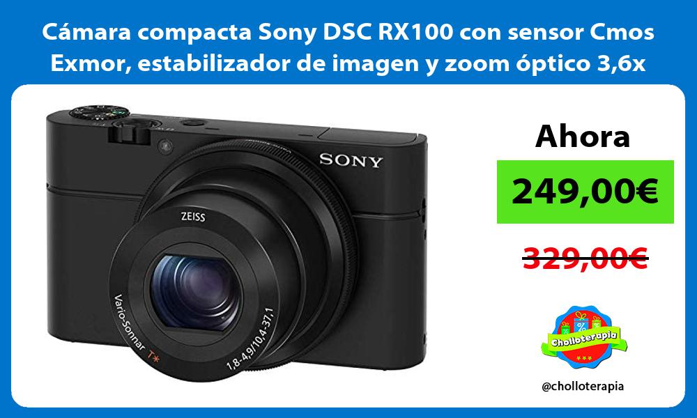 Cámara compacta Sony DSC RX100 con sensor Cmos Exmor estabilizador de imagen y zoom óptico 36x