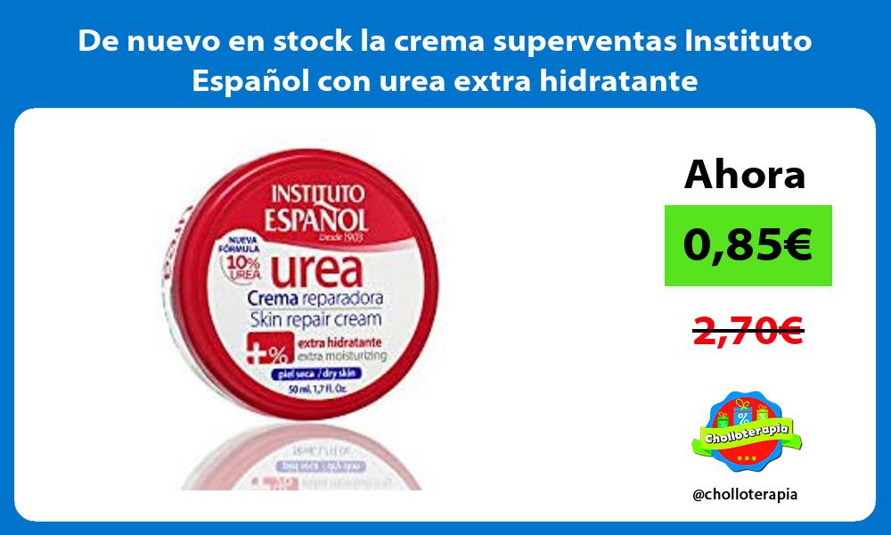 De nuevo en stock la crema superventas Instituto Español con urea extra hidratante