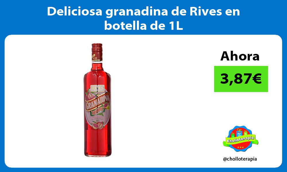 Deliciosa granadina de Rives en botella de 1L