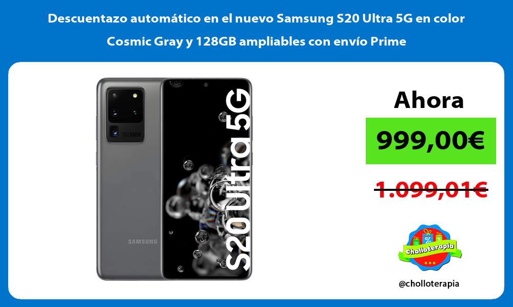 Descuentazo automático en el nuevo Samsung S20 Ultra 5G en color Cosmic Gray y 128GB ampliables con envío Prime