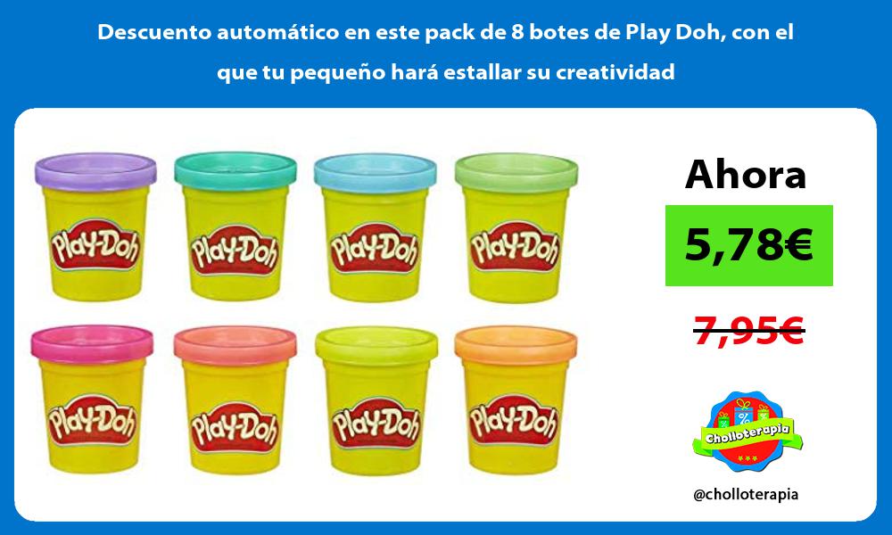 Descuento automático en este pack de 8 botes de Play Doh con el que tu pequeño hará estallar su creatividad