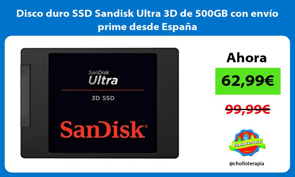 Disco duro SSD Sandisk Ultra 3D de 500GB con envío prime desde España