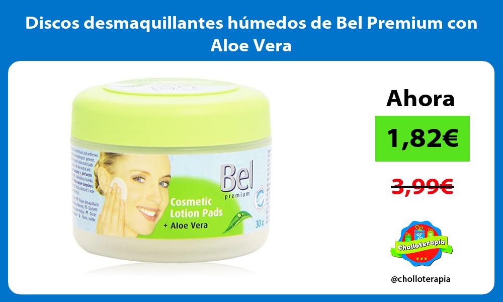 Discos desmaquillantes húmedos de Bel Premium con Aloe Vera
