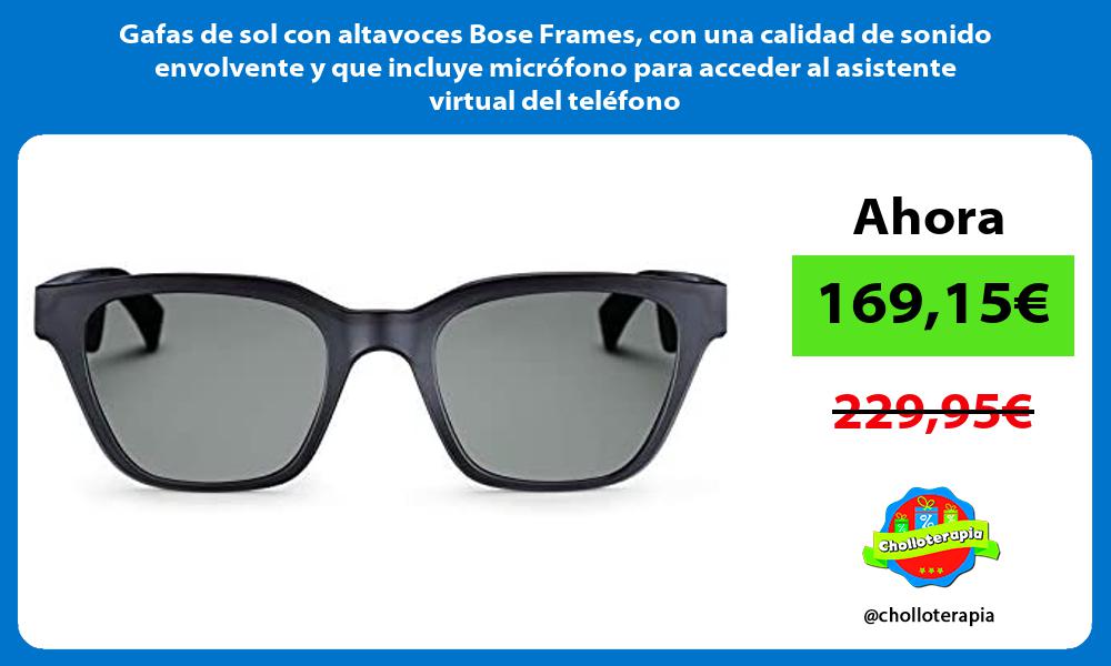 Gafas de sol con altavoces Bose Frames con una calidad de sonido envolvente y que incluye micrófono para acceder al asistente virtual del teléfono