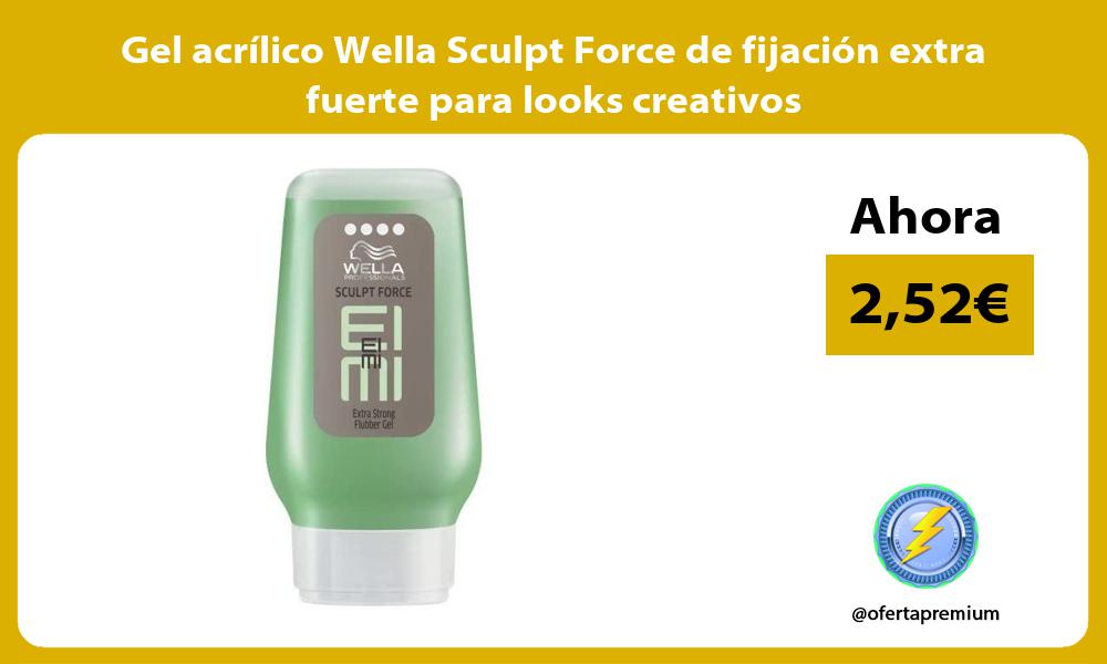 Gel acrílico Wella Sculpt Force de fijación extra fuerte para looks creativos