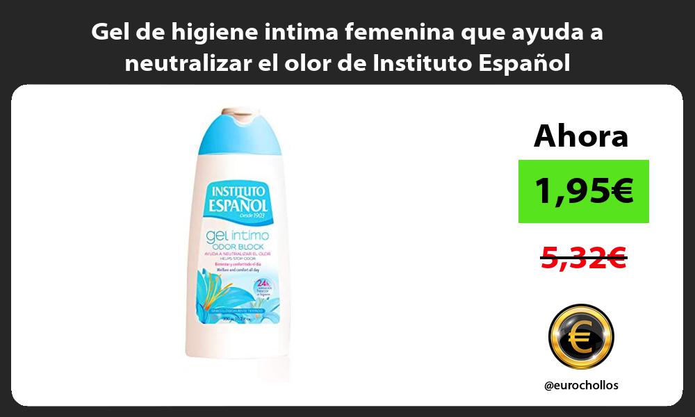 Gel de higiene intima femenina que ayuda a neutralizar el olor de Instituto Español