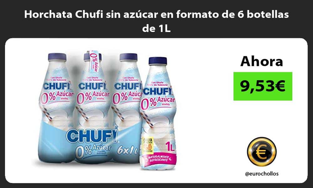 Horchata Chufi sin azúcar en formato de 6 botellas de 1L