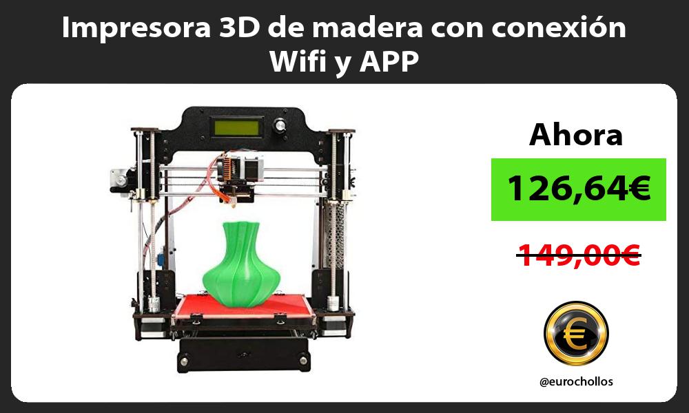 Impresora 3D de madera con conexión Wifi y APP