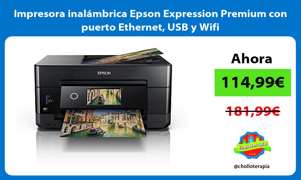 Impresora inalámbrica Epson Expression Premium con puerto Ethernet USB y Wifi
