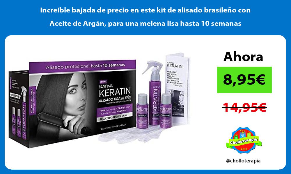 Increíble bajada de precio en este kit de alisado brasileño con Aceite de Argán para una melena lisa hasta 10 semanas