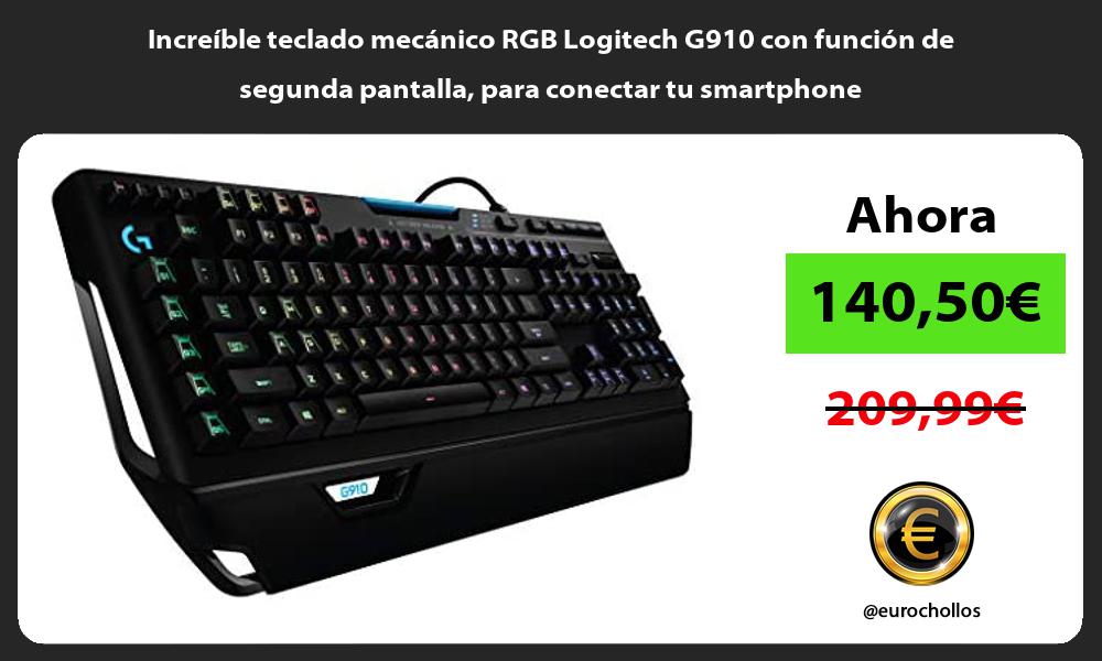 Increíble teclado mecánico RGB Logitech G910 con función de segunda pantalla para conectar tu smartphone