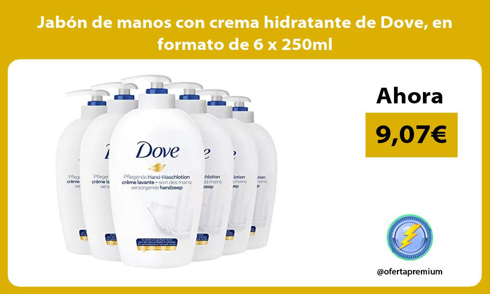 Jabón de manos con crema hidratante de Dove en formato de 6 x 250ml