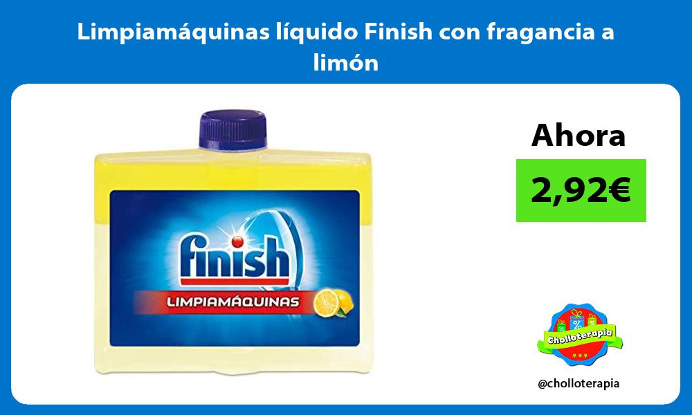 Limpiamáquinas líquido Finish con fragancia a limón