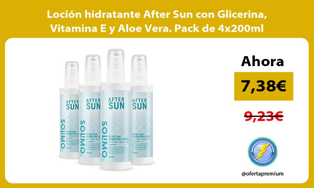 Loción hidratante After Sun con Glicerina Vitamina E y Aloe Vera Pack de 4x200ml