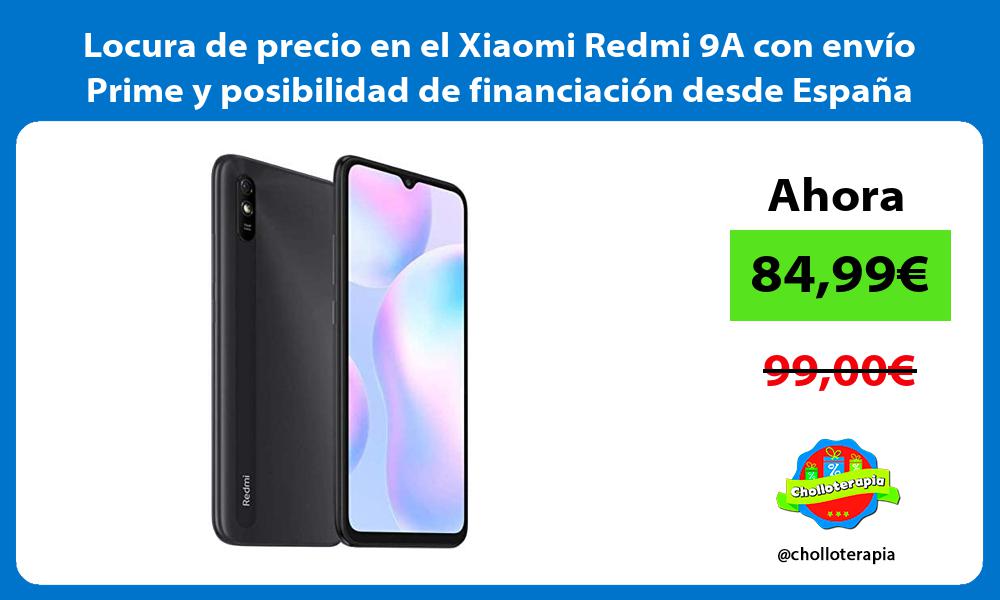 Locura de precio en el Xiaomi Redmi 9A con envío Prime y posibilidad de financiación desde España