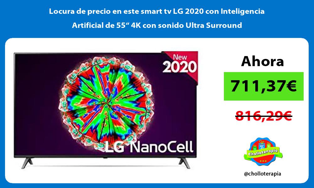 Locura de precio en este smart tv LG 2020 con Inteligencia Artificial de 55“ 4K con sonido Ultra Surround