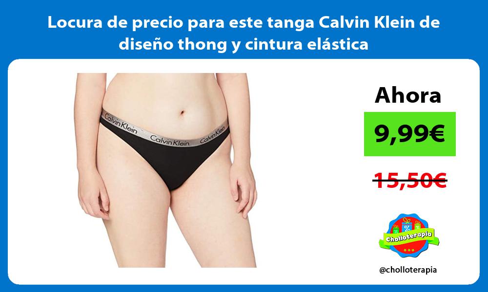 Locura de precio para este tanga Calvin Klein de diseño thong y cintura elástica