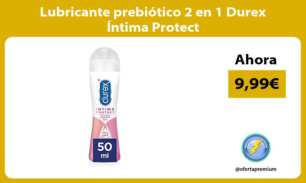 Lubricante prebiótico 2 en 1 Durex Íntima Protect
