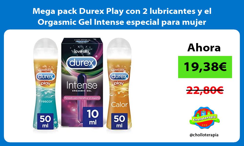 Mega pack Durex Play con 2 lubricantes y el Orgasmic Gel Intense especial para mujer