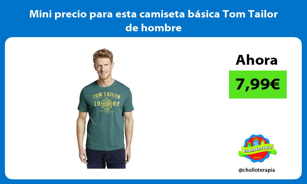 Mini precio para esta camiseta básica Tom Tailor de hombre