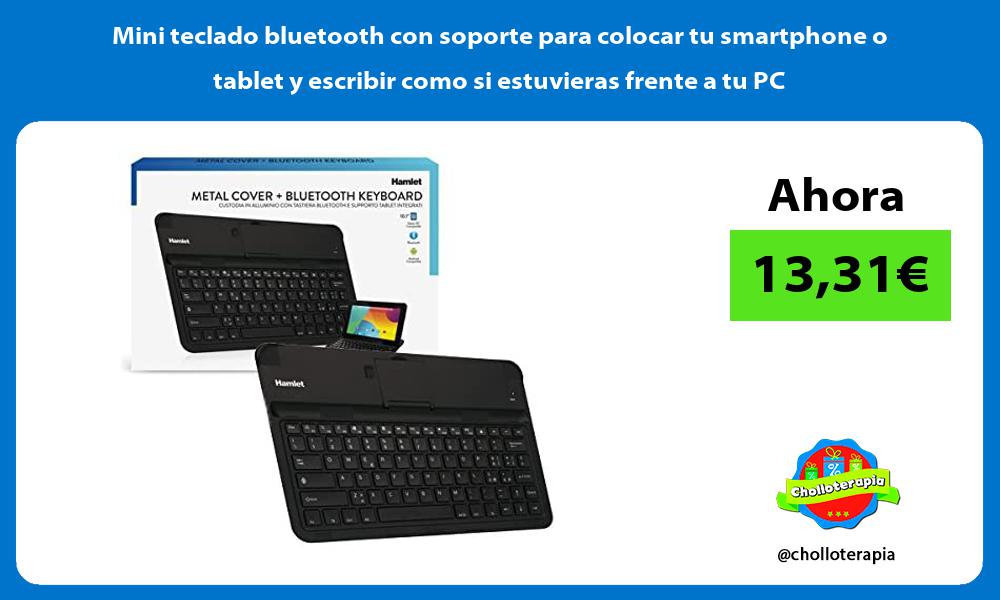 Mini teclado bluetooth con soporte para colocar tu smartphone o tablet y escribir como si estuvieras frente a tu PC