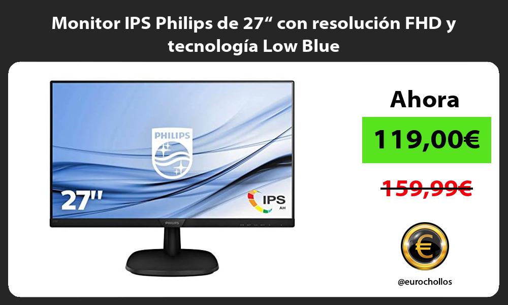 Monitor IPS Philips de 27“ con resolución FHD y tecnología Low Blue