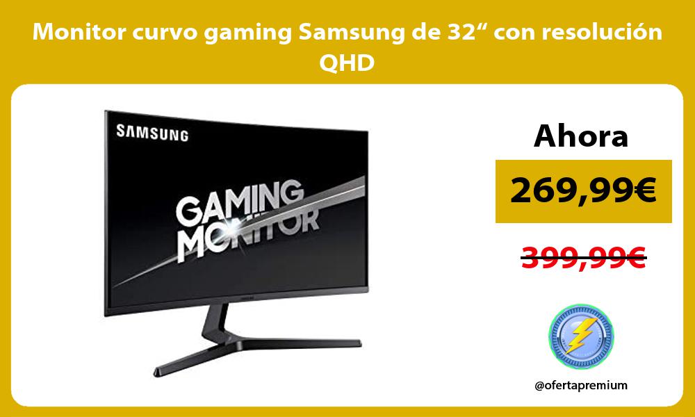 Monitor curvo gaming Samsung de 32“ con resolución QHD