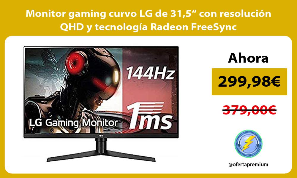 Monitor gaming curvo LG de 315“ con resolución QHD y tecnología Radeon FreeSync