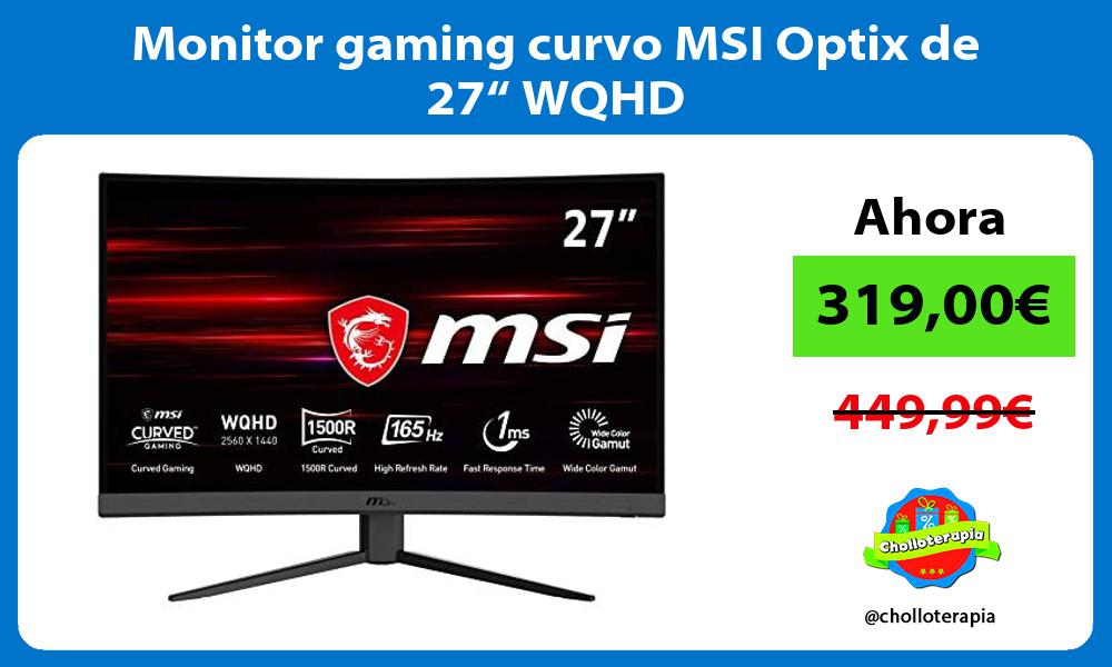 Monitor gaming curvo MSI Optix de 27“ WQHD