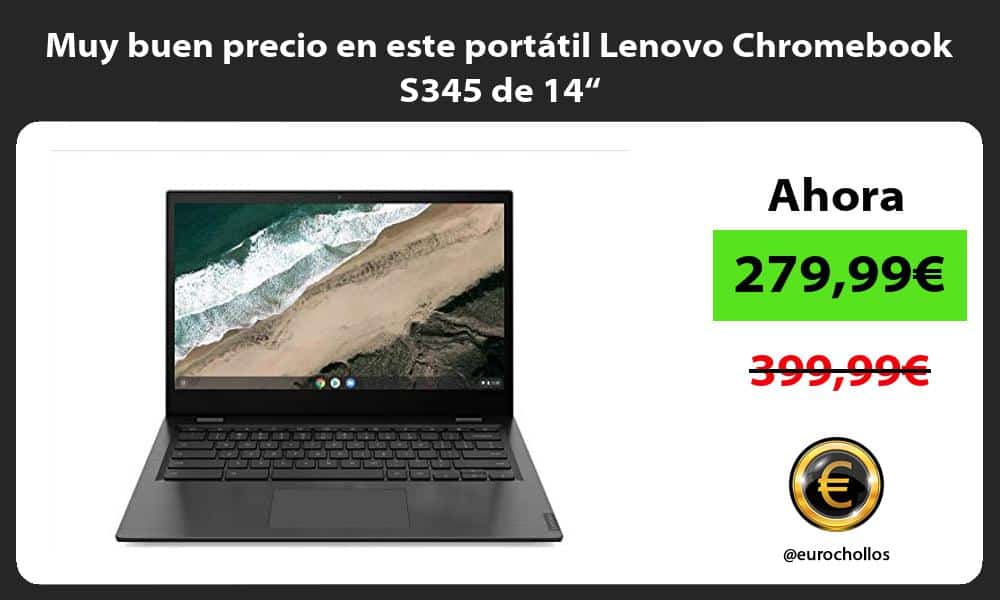 Muy buen precio en este portátil Lenovo Chromebook S345 de 14“