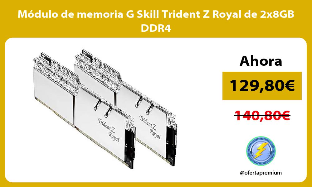 Módulo de memoria G Skill Trident Z Royal de 2x8GB DDR4