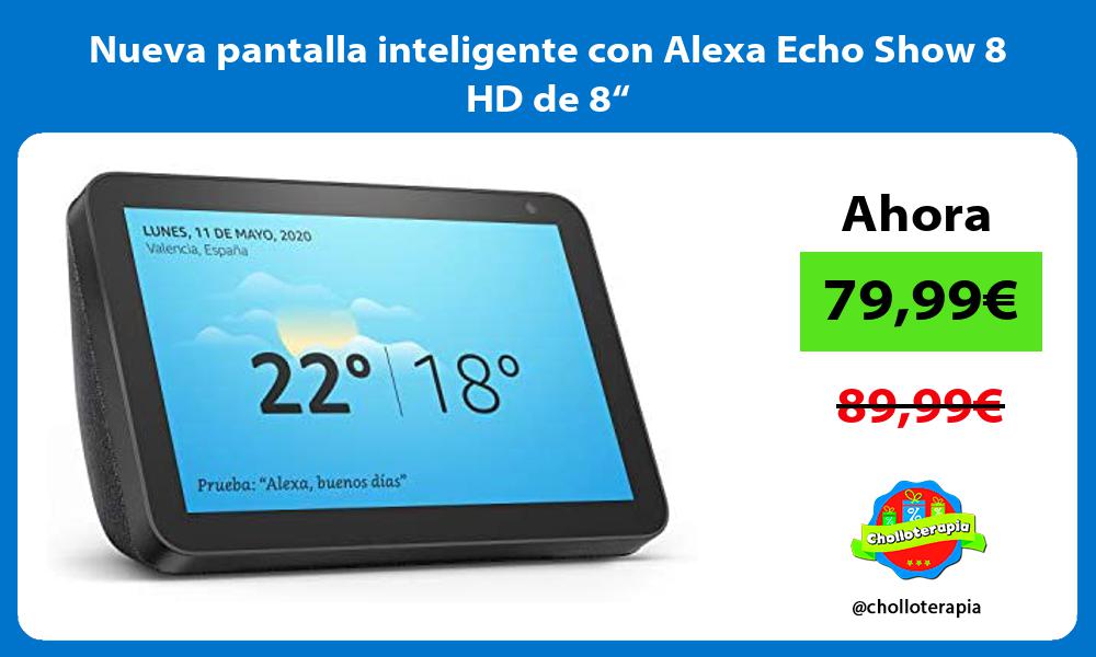 Nueva pantalla inteligente con Alexa Echo Show 8 HD de 8“