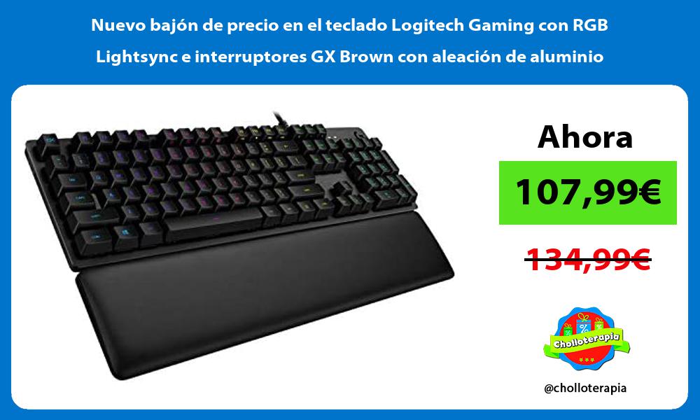 Nuevo bajón de precio en el teclado Logitech Gaming con RGB Lightsync e interruptores GX Brown con aleación de aluminio