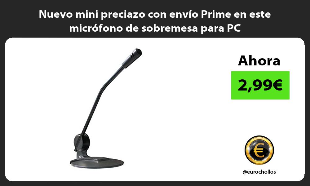 Nuevo mini preciazo con envío Prime en este micrófono de sobremesa para PC