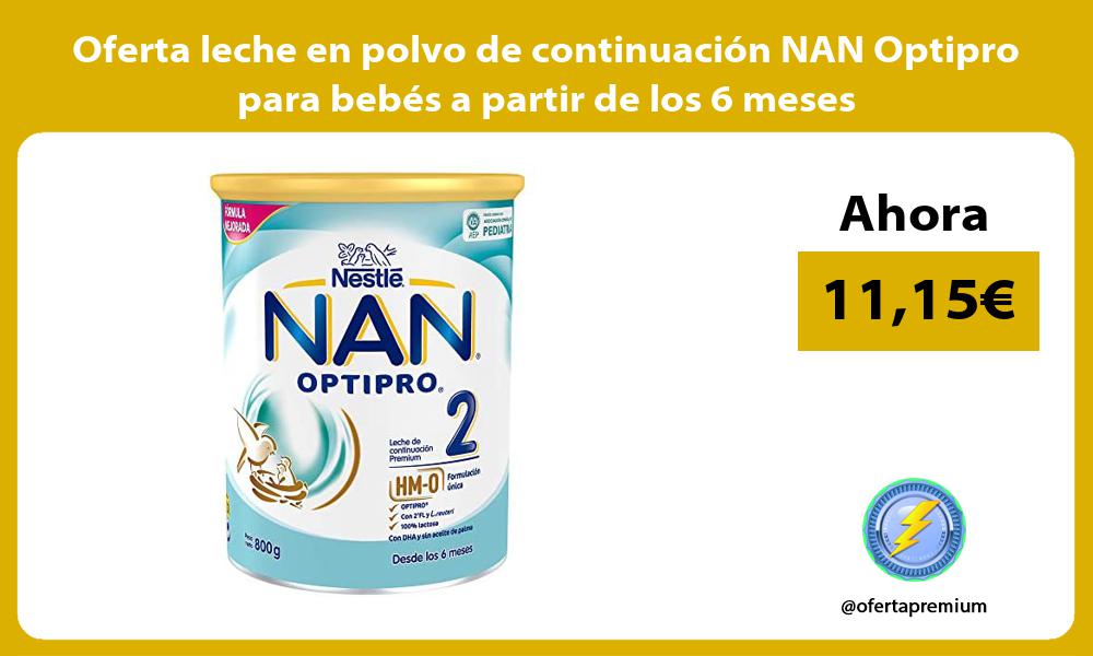 Oferta leche en polvo de continuación NAN Optipro para bebés a partir de los 6 meses