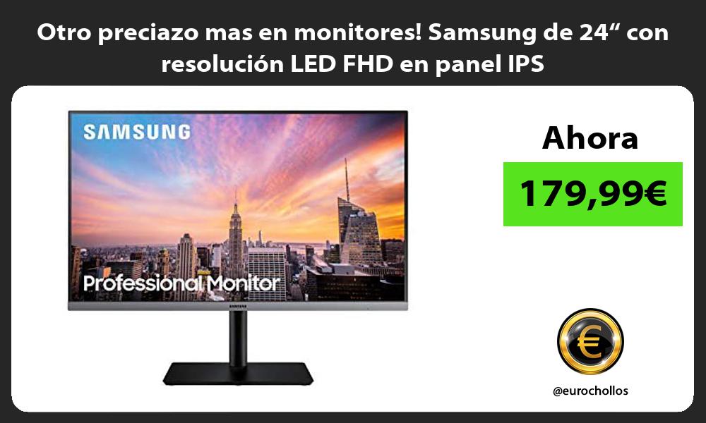 Otro preciazo mas en monitores Samsung de 24“ con resolución LED FHD en panel IPS