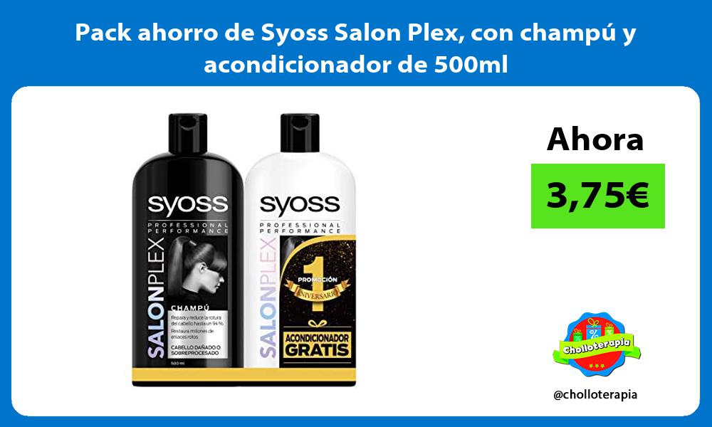 Pack ahorro de Syoss Salon Plex con champú y acondicionador de 500ml