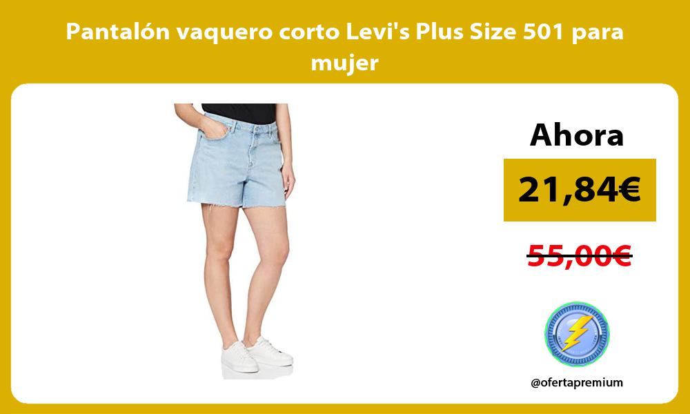 Pantalón vaquero corto Levis Plus Size 501 para mujer