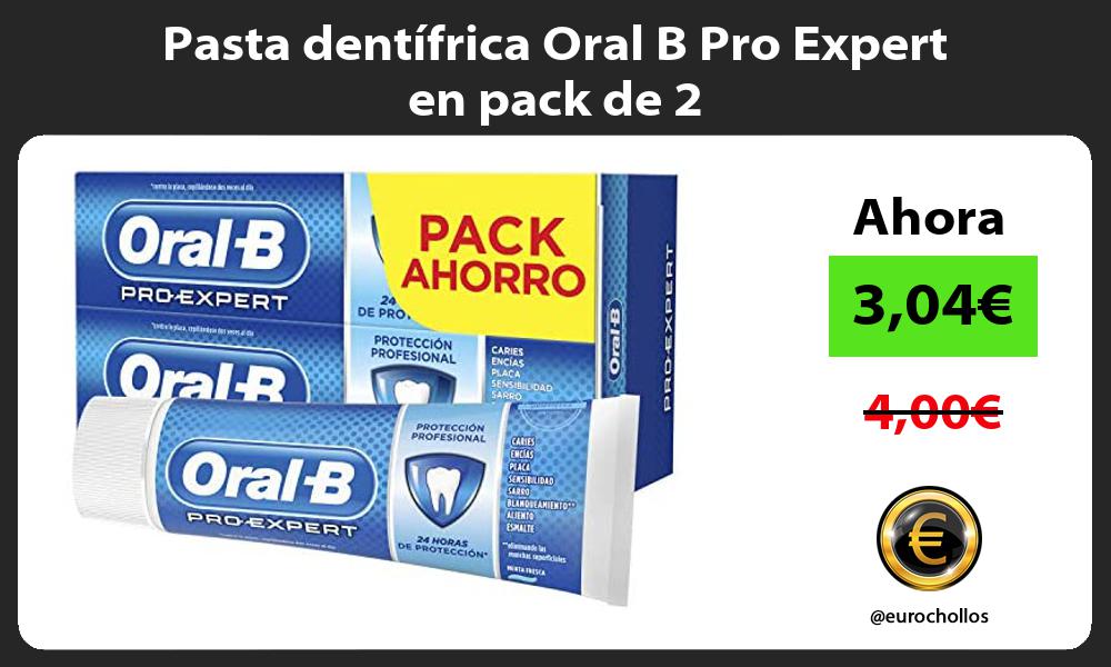 Pasta dentífrica Oral B Pro Expert en pack de 2