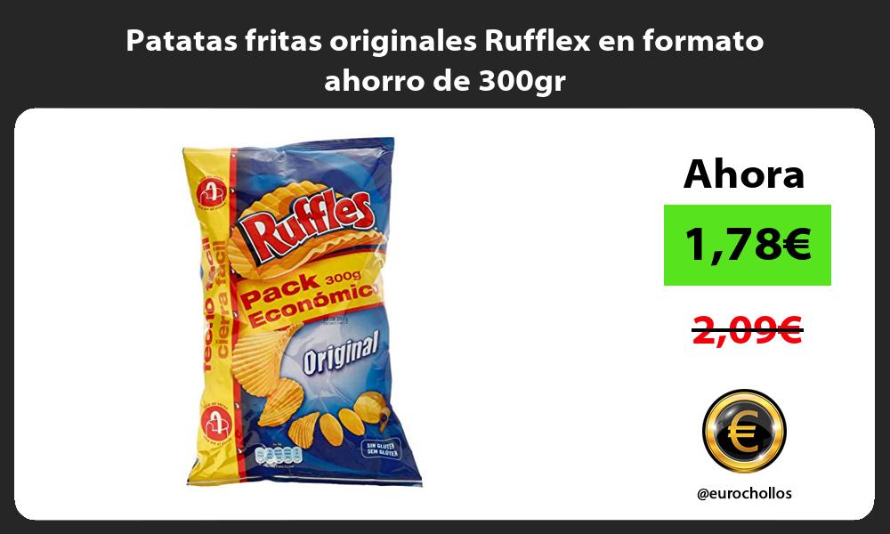 Patatas fritas originales Rufflex en formato ahorro de 300gr