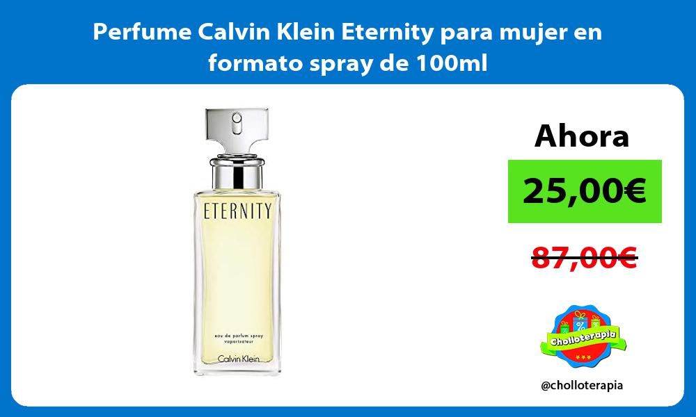 Perfume Calvin Klein Eternity para mujer en formato spray de 100ml