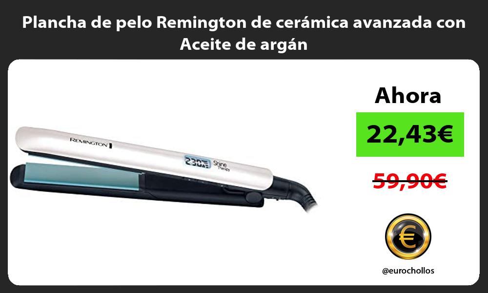 Plancha de pelo Remington de cerámica avanzada con Aceite de argán