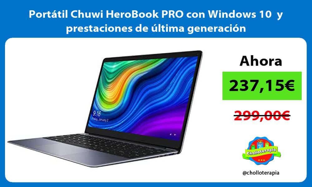 Portátil Chuwi HeroBook PRO con Windows 10 y prestaciones de última generación