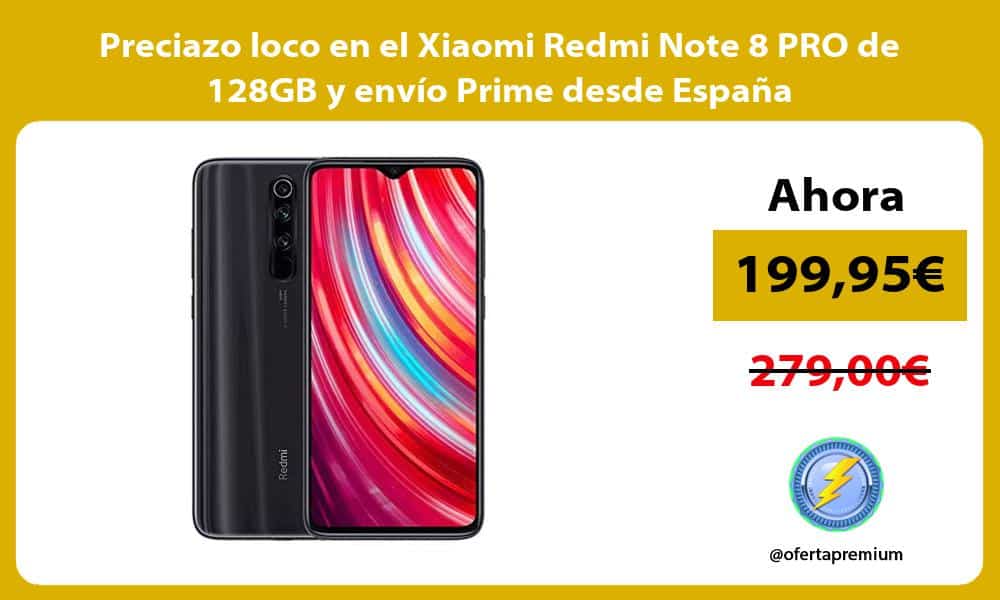 Preciazo loco en el Xiaomi Redmi Note 8 PRO de 128GB y envío Prime desde España
