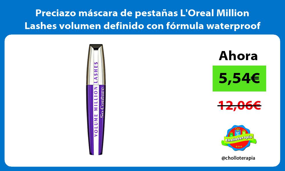 Preciazo máscara de pestañas LOreal Million Lashes volumen definido con fórmula waterproof