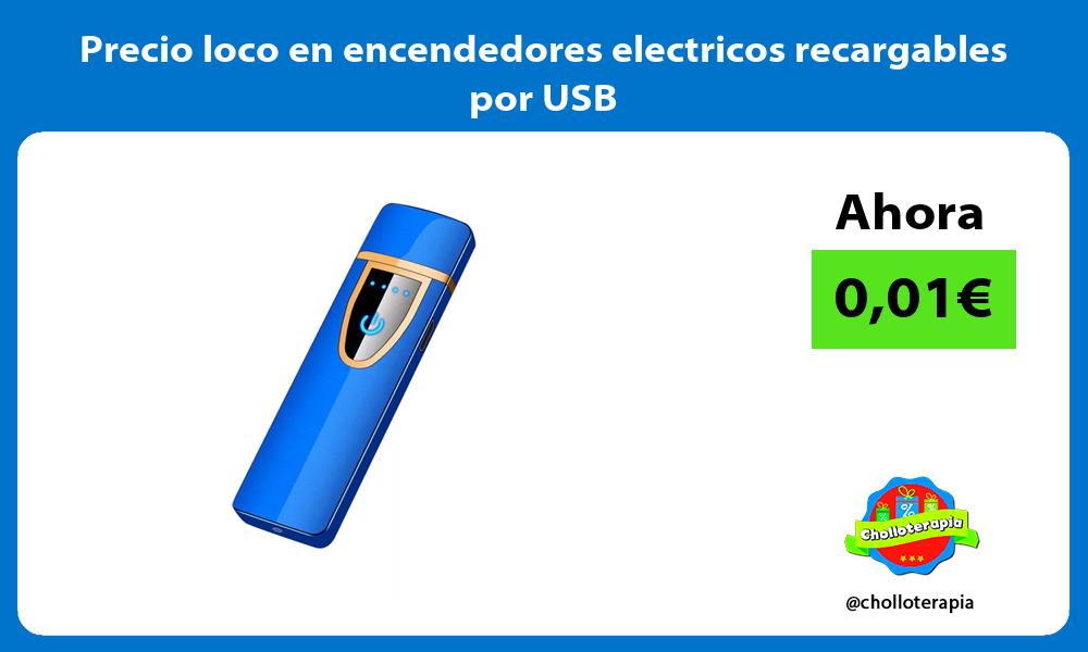 Precio loco en encendedores electricos recargables por USB