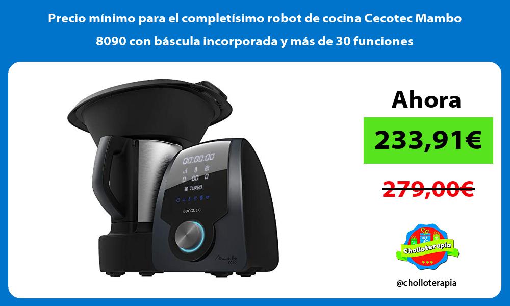 Precio mínimo para el completísimo robot de cocina Cecotec Mambo 8090 con báscula incorporada y más de 30 funciones