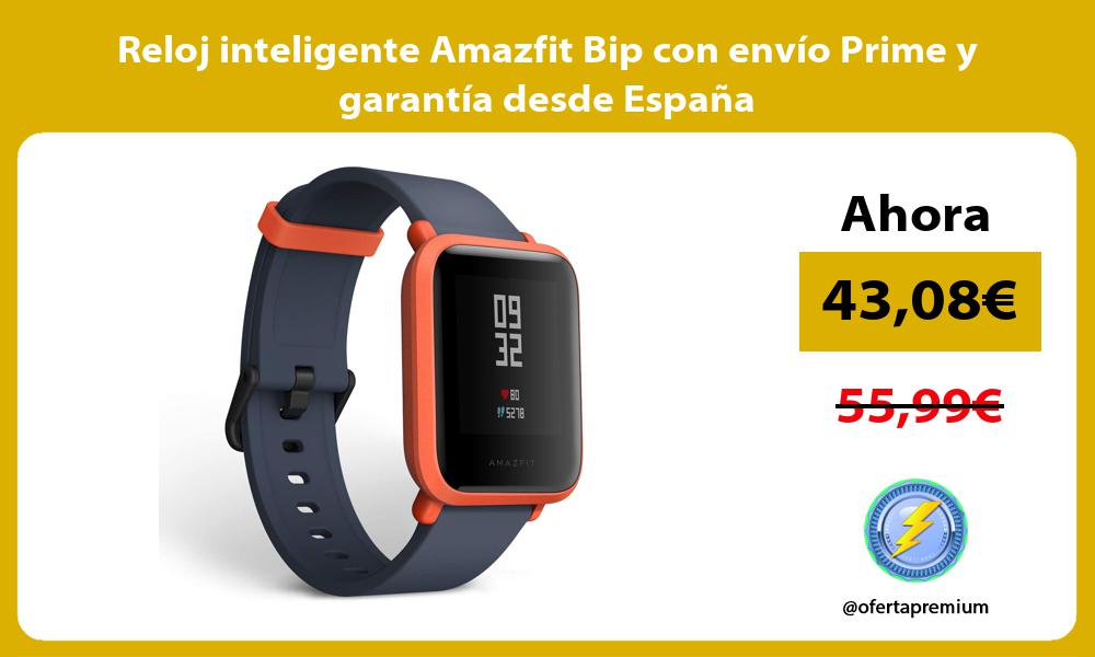 Reloj inteligente Amazfit Bip con envío Prime y garantía desde España