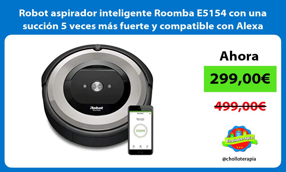 Robot aspirador inteligente Roomba E5154 con una succión 5 veces más fuerte y compatible con Alexa