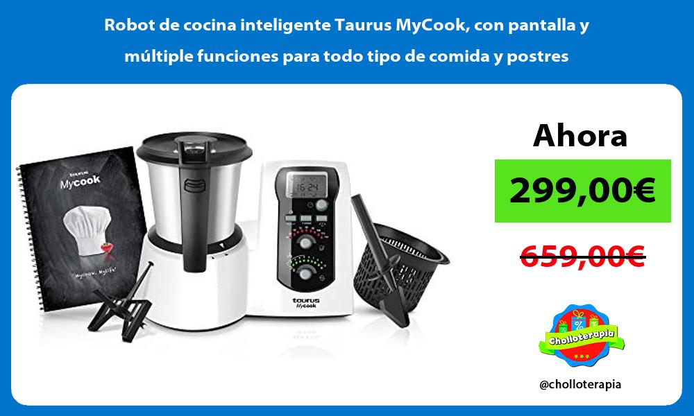 Robot de cocina inteligente Taurus MyCook con pantalla y múltiple funciones para todo tipo de comida y postres